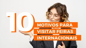 10 motivos para visitar feiras internacionais